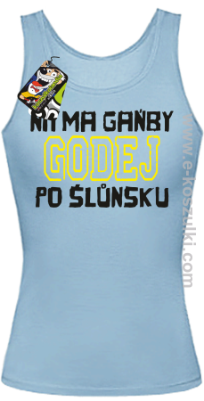 Niy ma gańby Godej po Śluńsku - top damski 