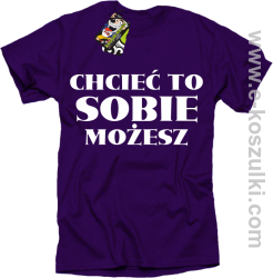 Chcieć to sobie możesz - koszulka męska fioletowa