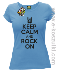Keep calm and rock on - koszulka damska błękitna