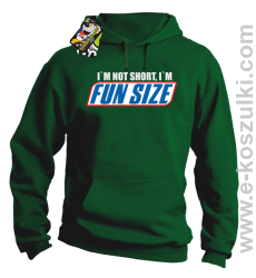 I`m not short i`m FunSize - bluza z kapturem zielona 