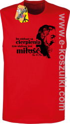 Im większe są cierpienia tym większa jest miłość ojciec PIO - bezrękawnik męski czerwony