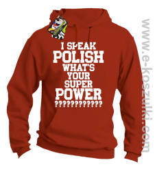 I speak polish what is your super power - bluza z kapturem pomarańczowa