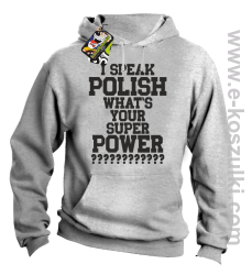 I speak polish what is your super power - bluza z kapturem melanżowa