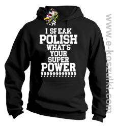 I speak polish what is your super power - bluza z kapturem czarna