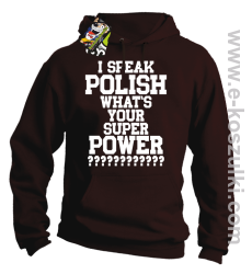 I speak polish what is your super power - bluza z kapturem brązowa