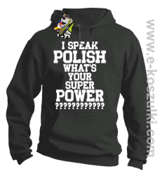I speak polish what is your super power - bluza z kapturem  szara