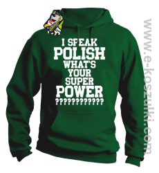 I speak polish what is your super power - bluza z kapturem  zielona