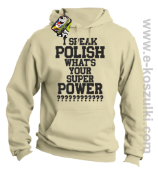 I speak polish what is your super power - bluza z kapturem beżowa