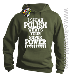 I speak polish what is your super power - bluza z kapturem khaki