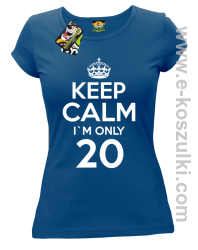 Keep Calm I'm only 20 - koszulka damska niebieski