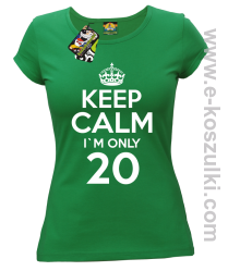 Keep Calm I'm only 20 - koszulka damska zielony
