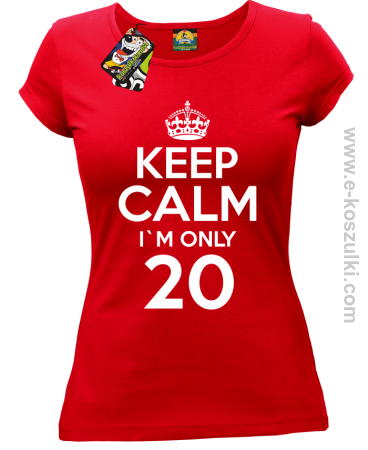 Keep Calm I'm only 20 - koszulka damska
