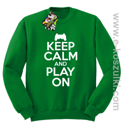 Keep calm and play on konsola - bluza bez kaptura zielona