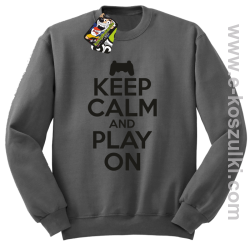 Keep calm and play on konsola - bluza bez kaptura szara