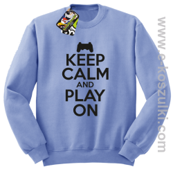 Keep calm and play on konsola - bluza bez kaptura błękitna