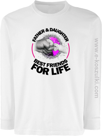 FATHER & daughter BEST FRIENDS FOR LIFE - longsleeve dziecięcy biały