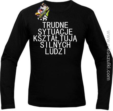 Trudne Sytuacje Kształtują Silnych Ludzi - longsleeve męski czarny