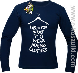 Life is too short to wear boring clothes - Longsleeve męski granatowy 