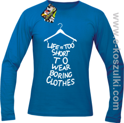 Life is too short to wear boring clothes - Longsleeve męski niebieski 