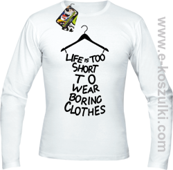 Life is too short to wear boring clothes - Longsleeve męski biały 