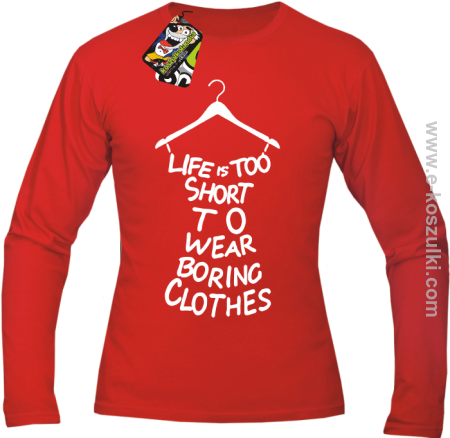 Life is too short to wear boring clothes - Longsleeve męski 