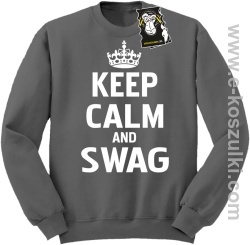 Keep calm and SWAG - bluza dla blogera bez kaptura szara