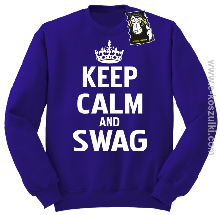 Keep calm and SWAG - bluza dla blogera bez kaptura