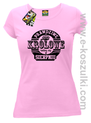 Prawdziwe Królowe rodzą się w Sierpniu - koszulka damska taliowana różowa