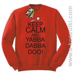  Keep Calm and Yabba Dabba Doo! - bluza bez kaptura czerwony