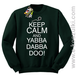 Keep Calm and Yabba Dabba Doo! - bluza bez kaptura butelkowy