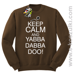 Keep Calm and Yabba Dabba Doo! - bluza bez kaptura brązowy