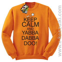 Keep Calm and Yabba Dabba Doo! - bluza bez kaptura pomarańczowy