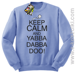 Keep Calm and Yabba Dabba Doo! - bluza bez kaptura błękitny