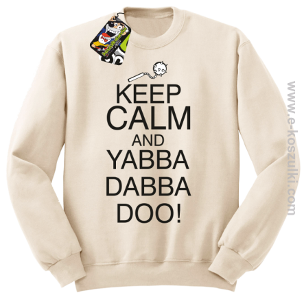 Keep Calm and Yabba Dabba Doo! - bluza bez kaptura beżowy