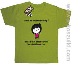 Have an awesome day and if that doesn`t work try again tomorrow - koszulka dziecięca kiwi