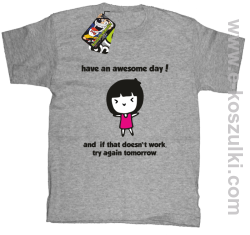 Have an awesome day and if that doesn`t work try again tomorrow - koszulka dziecięca melanżowa