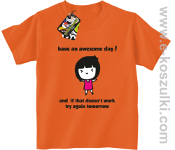 Have an awesome day and if that doesn`t work try again tomorrow - koszulka dziecięca pomarańczowa