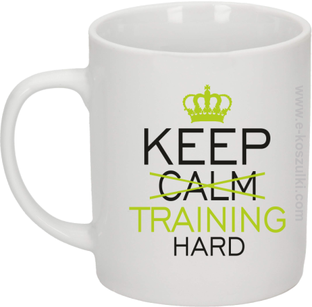 Keep Calm and TRAINING HARD - kubek biały 330ml 