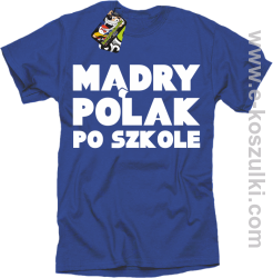 Mądry Polak po szkole - koszulka męska niebieska