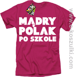 Mądry Polak po szkole - koszulka męska fuchsia
