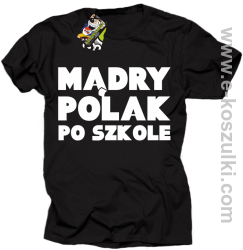 Mądry Polak po szkole - koszulka męska czarny