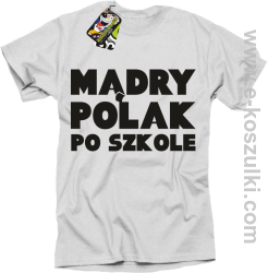 Mądry Polak po szkole - koszulka męska biały