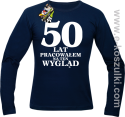 50 lat pracowałem na ten wygląd - longsleeve męski granatowy