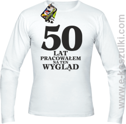 50 lat pracowałem na ten wygląd - longsleeve męski biały