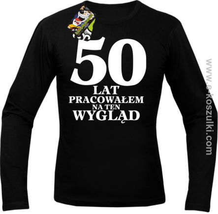 50 lat pracowałem na ten wygląd - longsleeve męski czarny