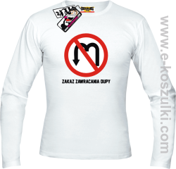 Zakaz zawracania dupy - longsleeve męski - biały