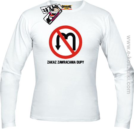 Zakaz zawracania dupy - longsleeve męski