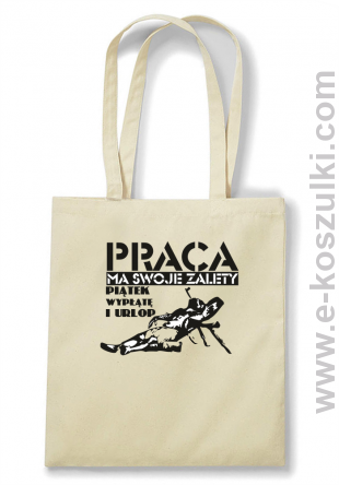 Praca ma swoje zalety piątek wypłatę i urlop - Eco torba beżowa