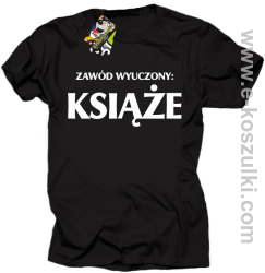 Zawód wyuczony książe - koszulka męska z nadrukiem czarny