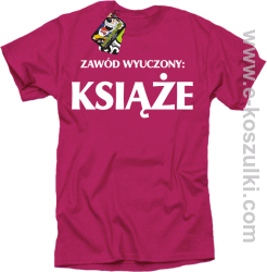 Zawód wyuczony książe - koszulka męska z nadrukiem różowy